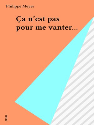 cover image of Ça n'est pas pour me vanter...